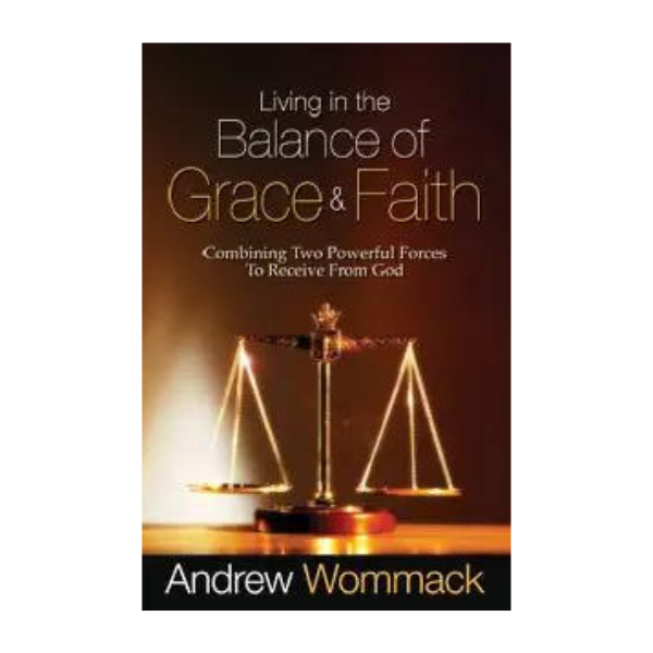 Andrew's Classics - Living in the Balance of Grace & Faith - Book