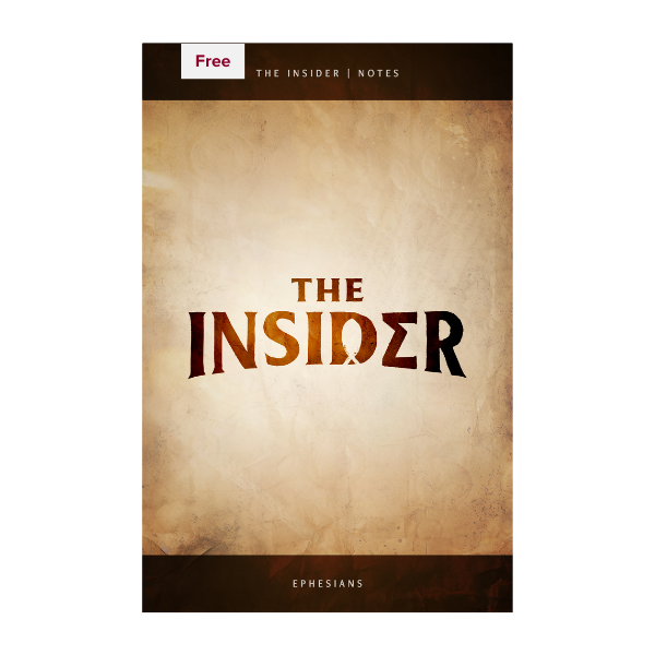 The Insider S2 - The Insider Show Notes - Ephesians (PDF download)